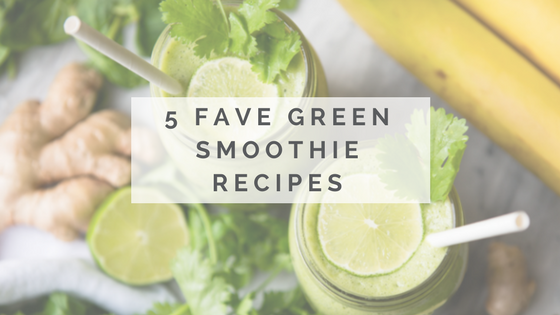 5 Fave Green Smoothie Recipes