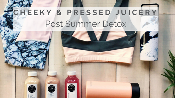 POST SUMMER DETOX WITH CHEEKY + PRESSED JUICERY