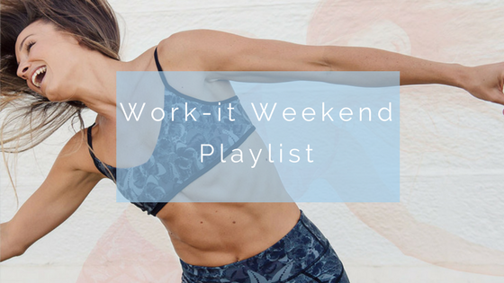 Work-it Weekend Playlist